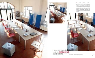 _   K    O       S   M    O     S    Y     S    T     E    M


                                           Riconfigurare lo spazio? C'è tutto un mondo attorno:
                                           multiforme, versatile, flessibile. Nella versione su ruote
                                           i tavoli sviluppano soluzioni dinamiche, sempre diverse.


                                           Reconfigure space? There's a whole world out there:
                                           multiform, versatile, flexible. Work surfaces fitted
                                           with wheels are easy to move and offer endless dynamic
                                           solutions.




Largo allo spazio
... e al piacere di
condividerlo      Lots of space... and the pleasure of sharing it
                                                                                                        79
 