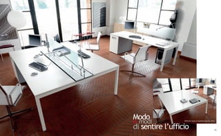 Modo
e modi            Different ways of experiencing the office



di sentire l’ufficio                                      15
 