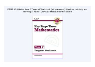 EPUB KS3 Maths Year 7 Targeted Workbook (with answers): ideal for catch-up and
learning at home (CGP KS3 Maths) Full version BY
 