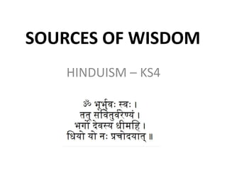 SOURCES OF WISDOM
HINDUISM – KS4
 
