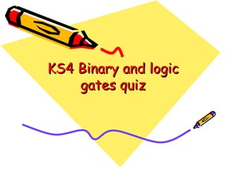 KS4 Binary and logic
    gates quiz
 