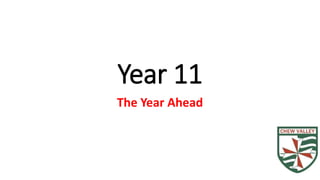 Year 11
The Year Ahead
 
