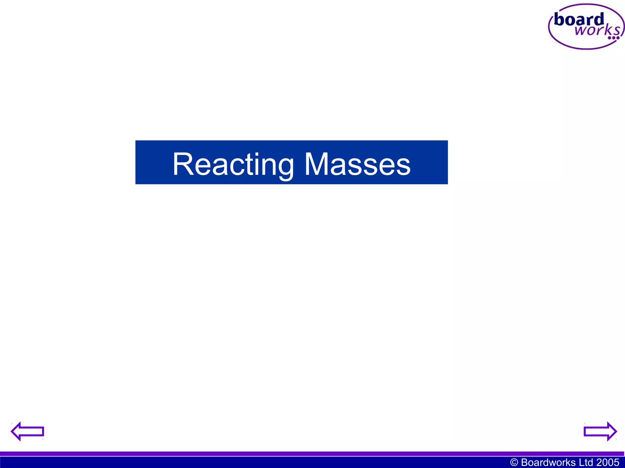 Reacting Masses

© Boardworks Ltd 2005

 