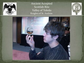 Ancient Accepted
  Scottish Rite
 Valley of Toledo
Knights of St. Andrew
 