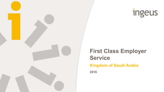 First Class Employer
Service
Kingdom of Saudi Arabia
2016
 