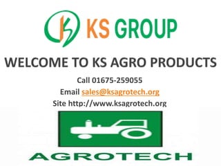 Call 01675-259055
Email sales@ksagrotech.org
Site http://www.ksagrotech.org
 