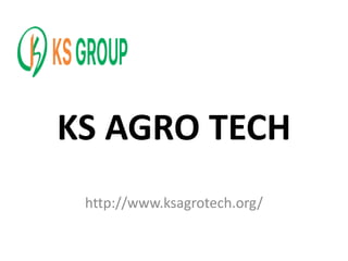 KS AGRO TECH
http://www.ksagrotech.org/
 