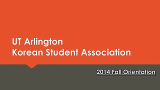 UT Arlington 
Korean Student Association 
 