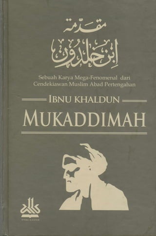 W
Sebuah Karya Mega-Fenomenal dari
Cendekiawan Muslim Abad Pertengahan
TBNU KHATDUN:
MUKADDI H
,k
-
 