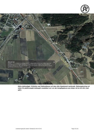 Södra stationsläget. Orthofoto med Västkustbanan och dess olika linjeelement markerade. Stationsplacering och
växlar för plattformsspår/mötesspår omedelbart norr om den övergångskurva som börjar vid km 62+541 (ned-
spår).
Lokaliseringsstudie station Väröbacka 2015-02-02 Page 20 (33)
 