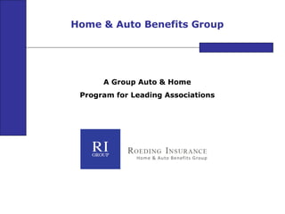 Home & Auto Benefits Group A Group Auto & Home Program for Leading Associations 