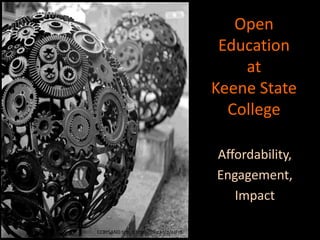 Open
Education
at
Keene State
College
Affordability,
Engagement,
Impact
CCBYSAND tim_d https://flic.kr/p/eJFr8
 