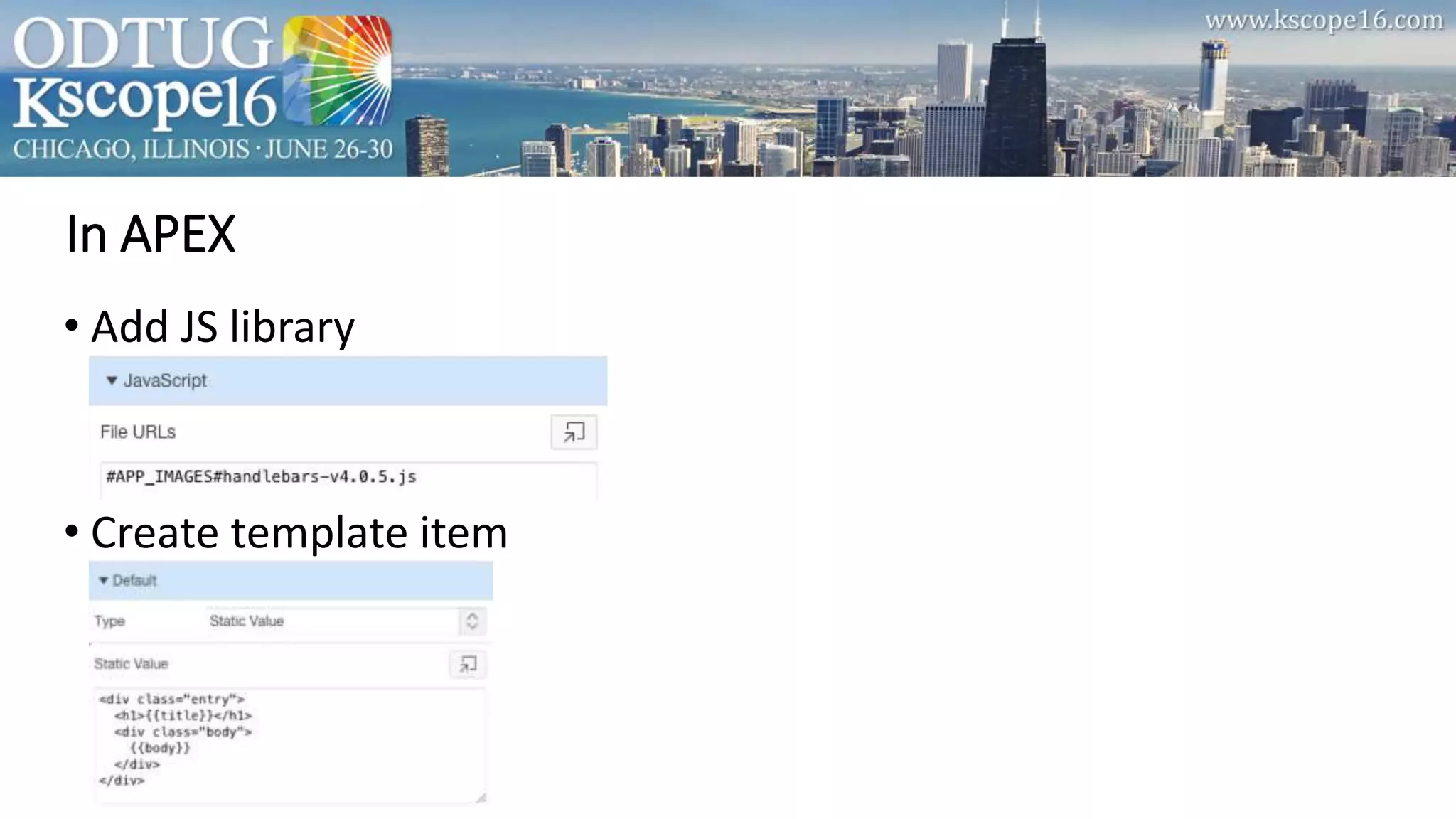 In APEX
• Add JS library
• Create template item
 