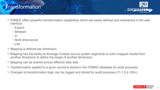 22
FDMEE offers powerful transformation capabilities which are easily defined and maintained in the web
interface
Explicit...