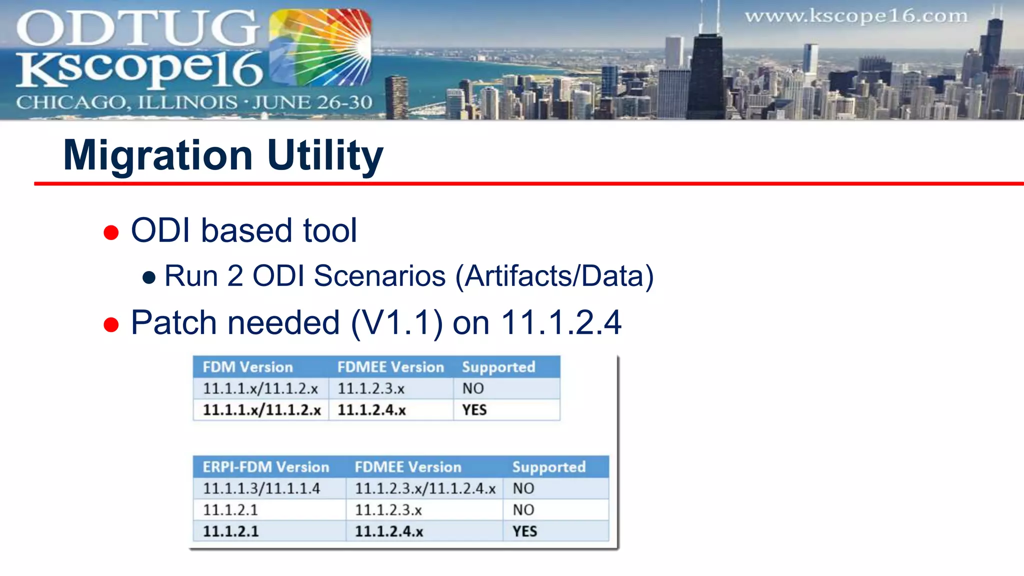  ODI based tool
● Run 2 ODI Scenarios (Artifacts/Data)
 Patch needed (V1.1) on 11.1.2.4
Migration Utility
 