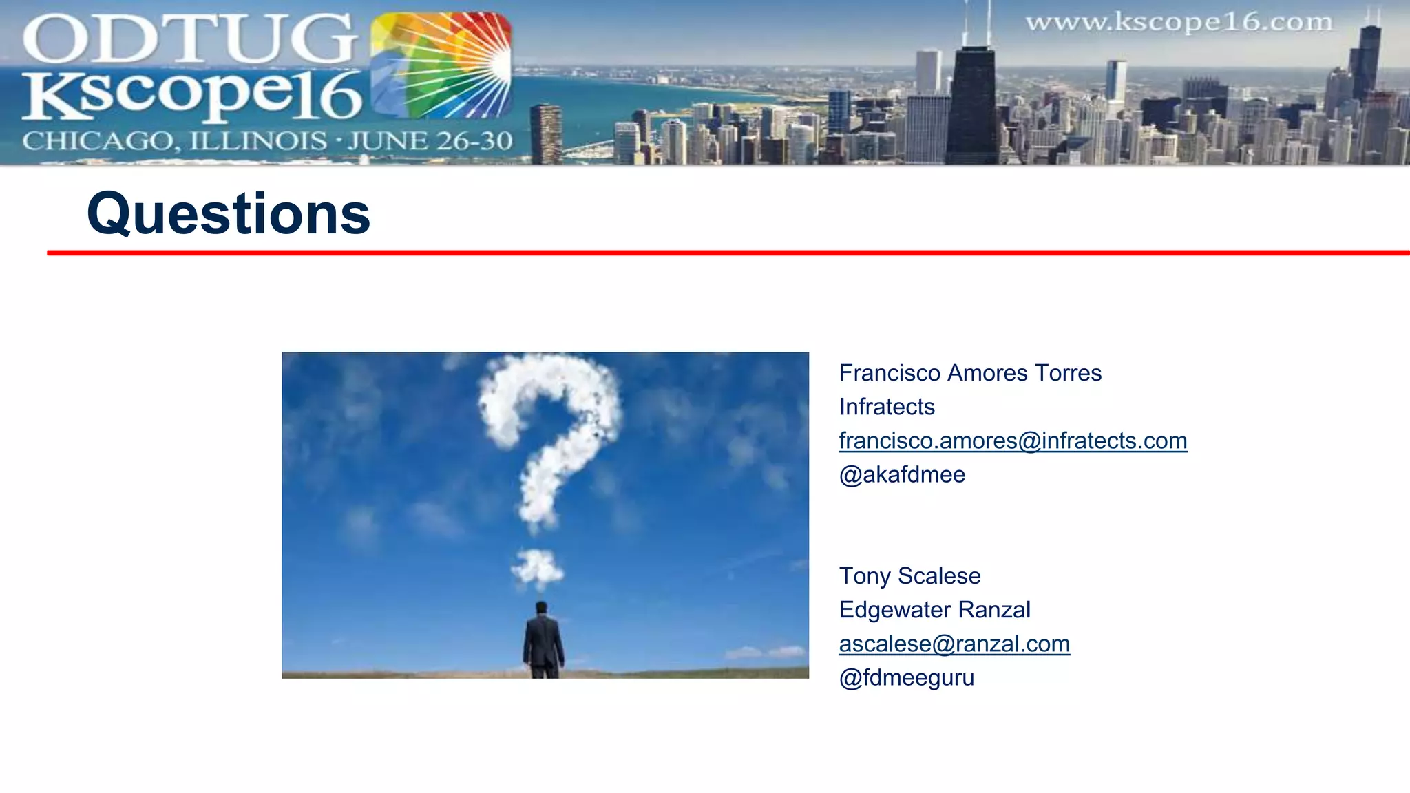 Francisco Amores Torres
Infratects
francisco.amores@infratects.com
@akafdmee
Tony Scalese
Edgewater Ranzal
ascalese@ranzal.com
@fdmeeguru
Questions
 