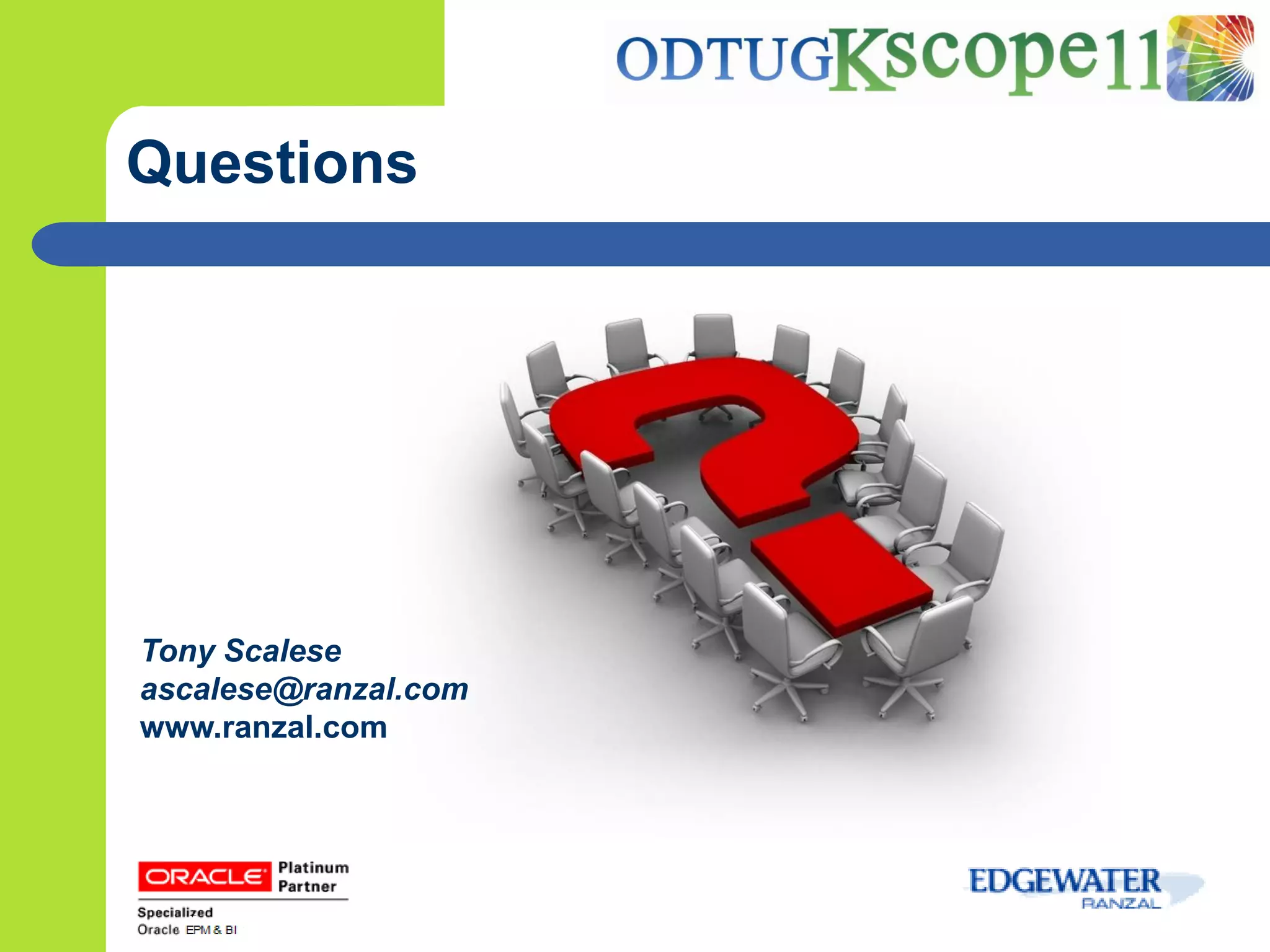 Questions




Tony Scalese
ascalese@ranzal.com
www.ranzal.com
 