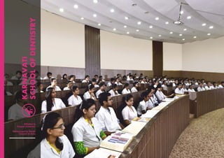 KARNAVATI
SCHOOLOFDENTISTRY
Affiliated to
Gujarat University
Recognized by Dental
Council of India
 