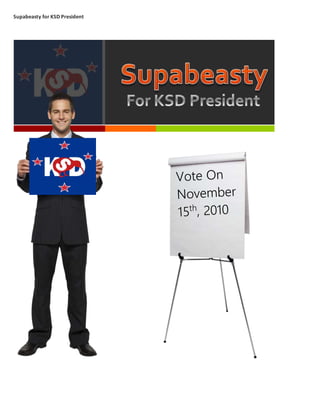 Supabeasty for KSD President
 