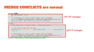 MERGE CONFLICTS are normal
 