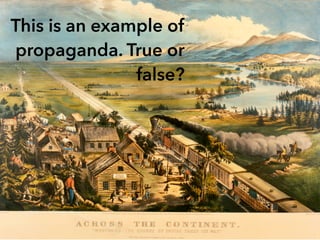 This is an example of
propaganda. True or
false?
 