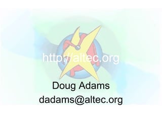 Doug Adams
dadams@altec.org
http://altec.org
 
