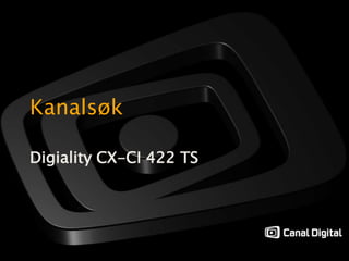 Kanalsøk Digiality CX-CI 422 TS  