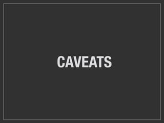 CAVEATS
 