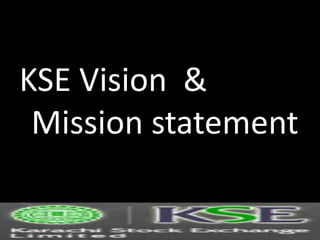 KSE Vision &
Mission statement
 