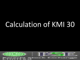 Calculation of KMI 30
 
