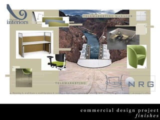c o m m e r c i a l   d e s i g n   p r o j e c t      f i n i s h e s 