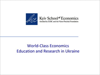 World-Class Economics Education and Research in Ukraine 