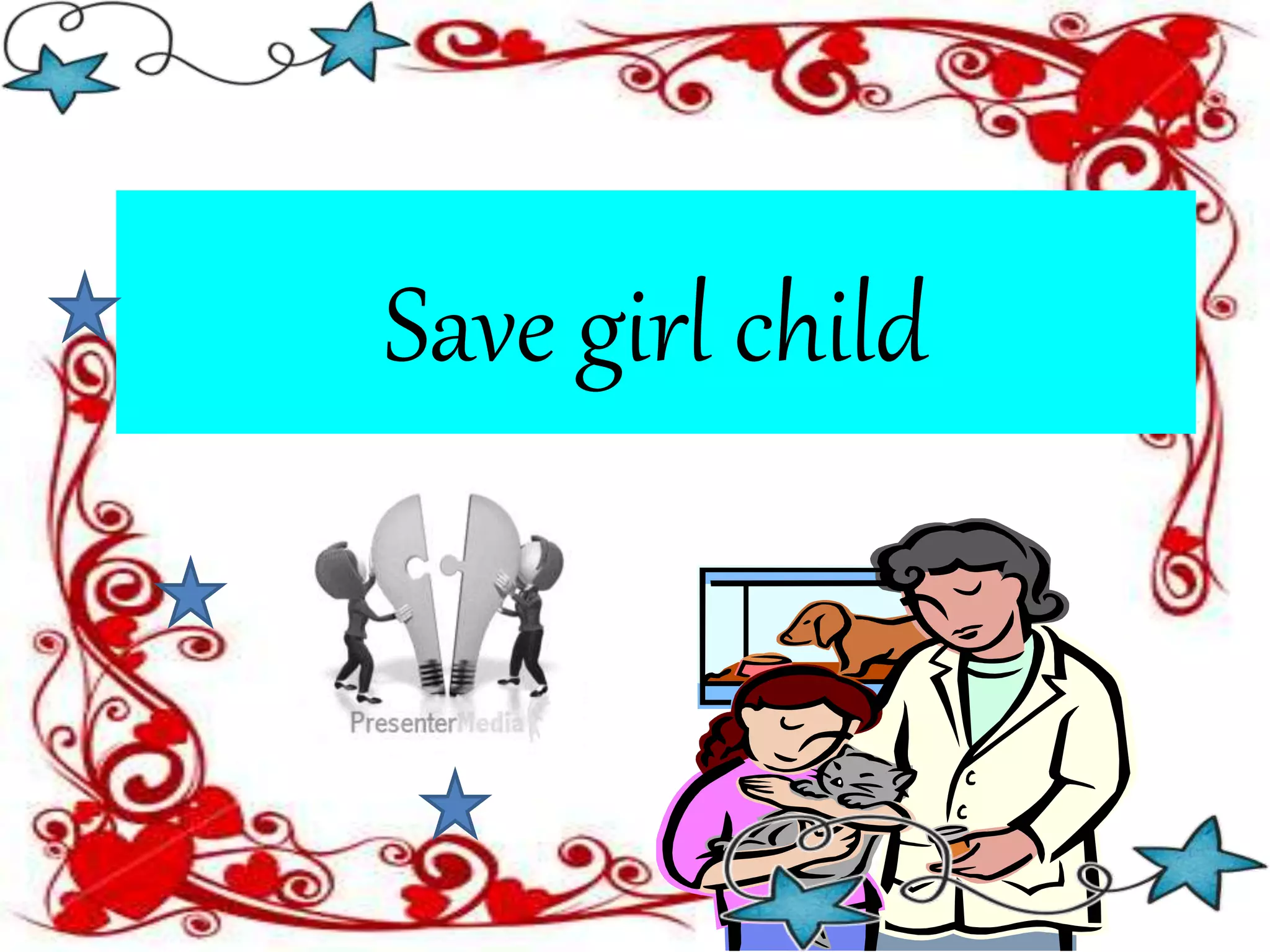 Save girl child ppt ppt