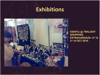 Exhibitions KSHITIJ @ TWILIGHT SHOPPING EXTRAVANGAZA -2 nd  & 3 rd  of OCT 2010 