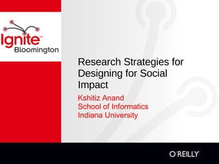 Research Strategies for Designing for Social Impact ,[object Object],[object Object],[object Object]