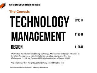 Where we came from
Design Education in India
TCD India Studio / The Goa Project 2015 / 27 February / Kshitiz Anand
Highlig...