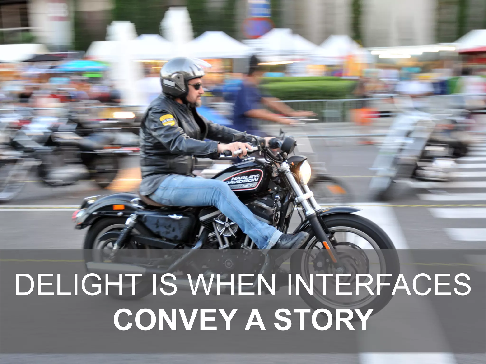 DELIGHT IS WHEN INTERFACES
CONVEY A STORY
 