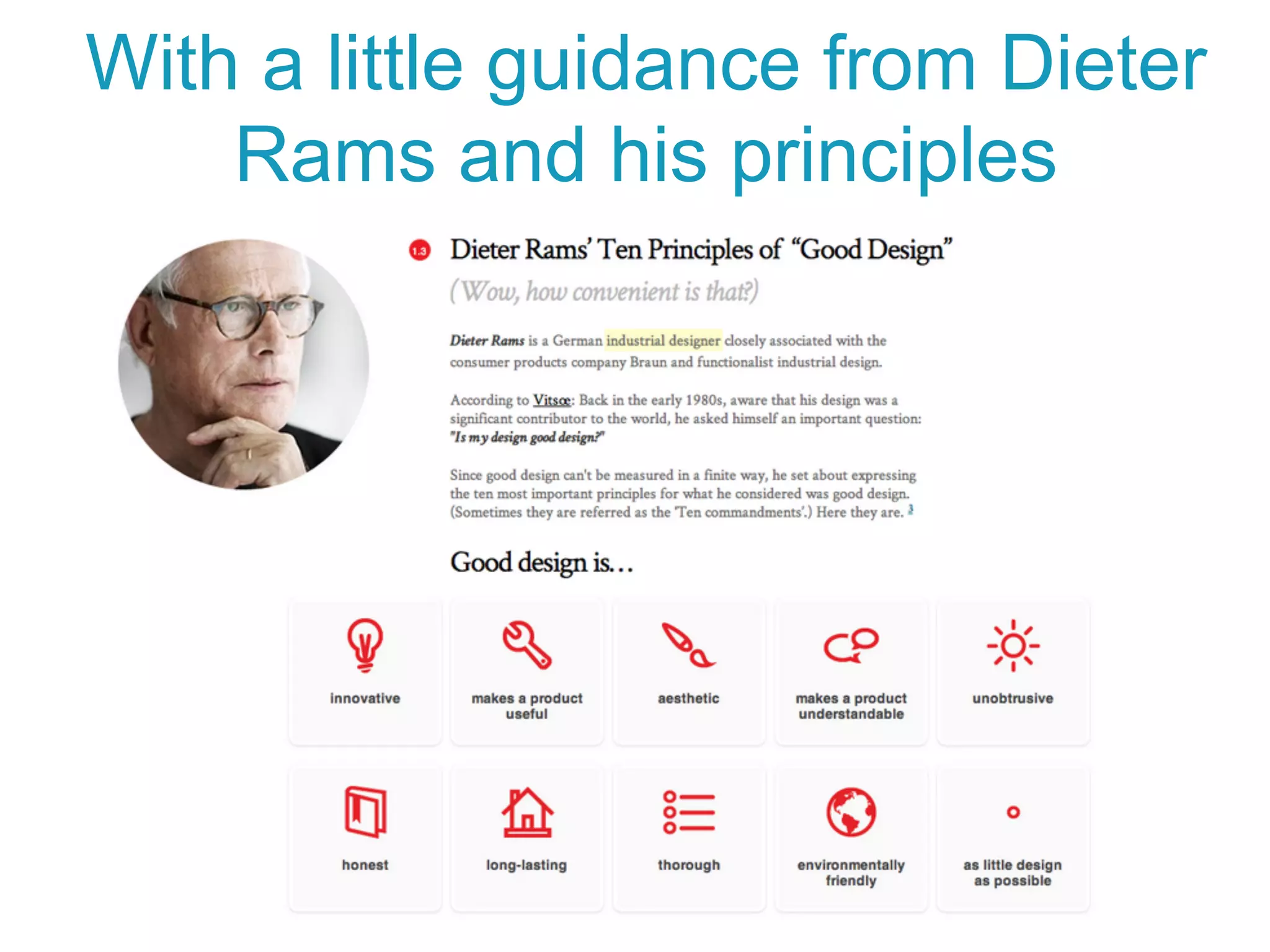 With a little guidance from Dieter
Rams and his principles
 