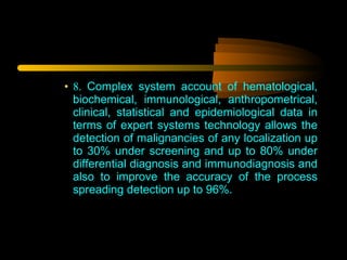 <ul><ul><ul><li>8.  Complex system account of hematological, biochemical, immunological, anthropometrical, clinical, stati...