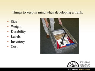 Things to keep in mind when developing a trunk. Size Weight Durability Labels Inventory Cost 