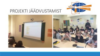 PROJEKTI JÄÄDVUSTAMIST
 