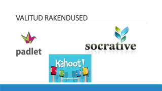 VALITUD RAKENDUSED
 
