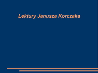 Lektury Janusza Korczaka
 