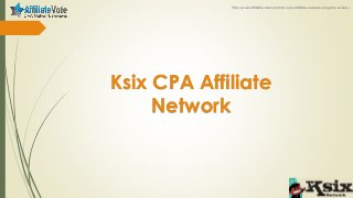 Ksix CPA Affiliate
Network
http://www.affiliatevote.com/ksix-cpa-affiliate-network-program-review/
 