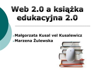 Małgorzata Kusal vel Kusalewicz
Marzena Żulewska
 