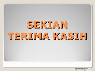 SEKIAN
TERIMA KASIH


          jahirjowan@gmail.com
          cikgubmupsi.blogspot.com
 