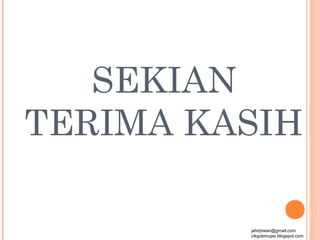 SEKIAN
TERIMA KASIH

         jahirjowan@gmail.com
         cikgubmupsi.blogspot.com
 