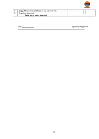 21    Copy of Residence Certificate as per Appendix “C”.
22    Any other document
              Total no. of pages attached




     Date:_____________                                        Signature of applicant
     ________________________________________________________________________




                                                   31
 