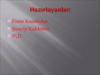 Emre Karabulut Şuayip Kaldemir 9\D 