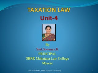 By
Smt.Sowmya.K
PRINCIPAL
SBRR Mahajana Law College
Mysore
1
Smt.SOWMYA.K, SBRR Mahajana Law College
 